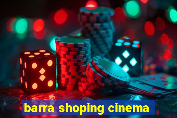 barra shoping cinema